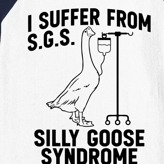 I Suffer From Silly Goose Syndrome Funny Goose Joke Humor Baseball Sleeve Shirt