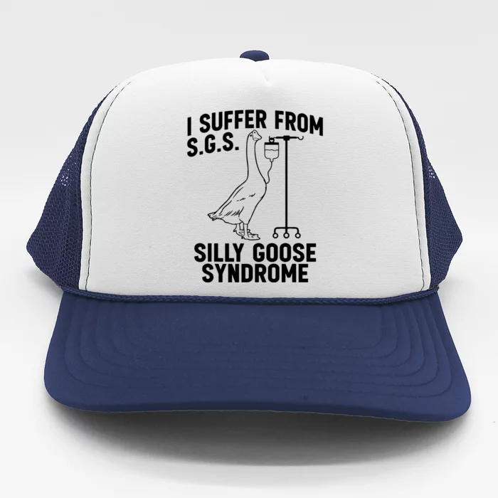 I Suffer From Silly Goose Syndrome Funny Goose Joke Humor Trucker Hat