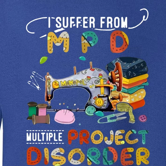 I Suffer From Mpd Multiple Project Disorder Funny Gift Toddler Sweatshirt