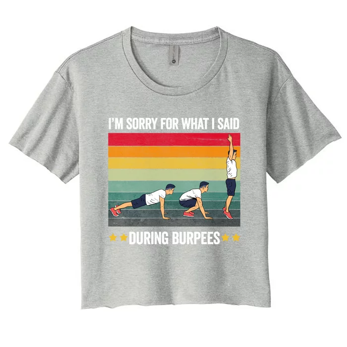 Im Sorry For What I Said During Burpees Fun Exercise Routine Gift Women's Crop Top Tee