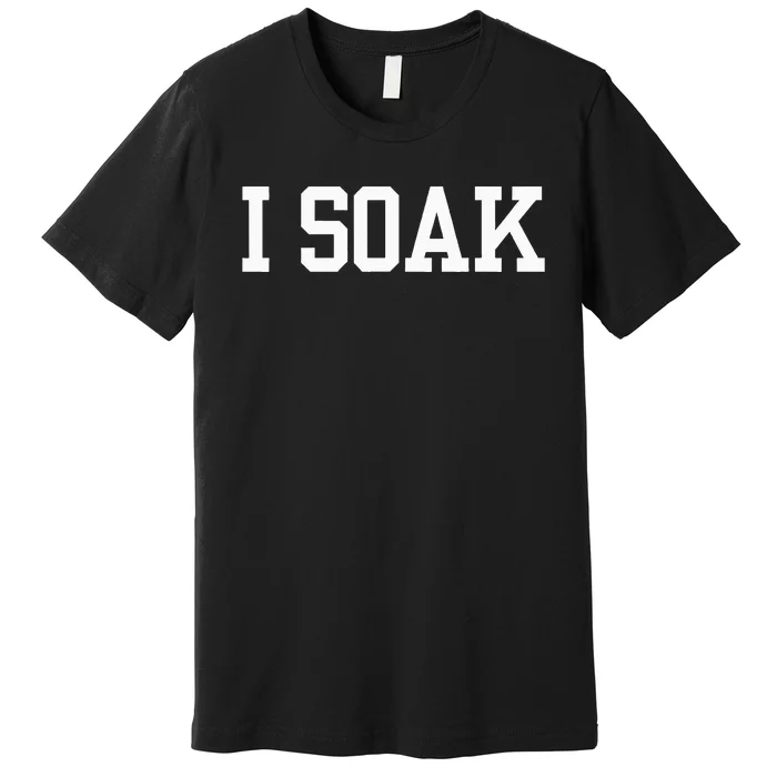 I Soak Funny Summer Day Premium T-Shirt