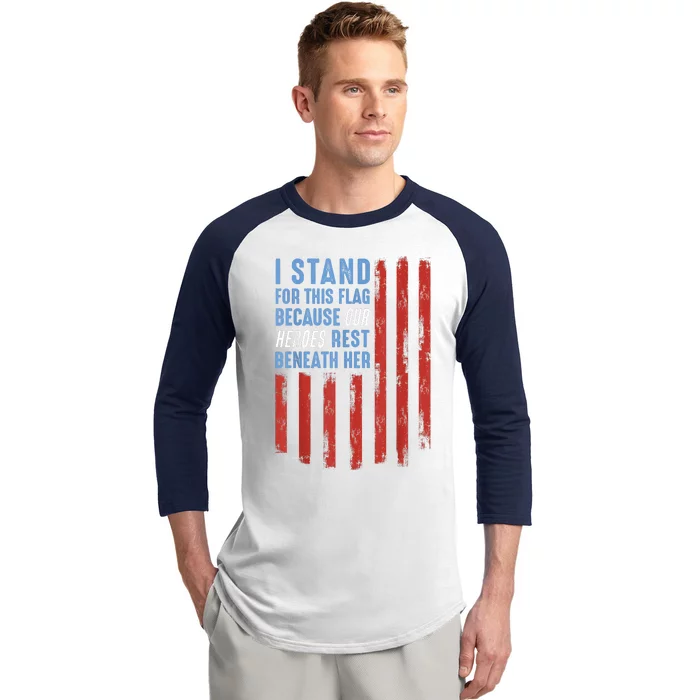 I Stand For This Flag Because Our Heroes Rest Beneath Her Baseball Sleeve Shirt