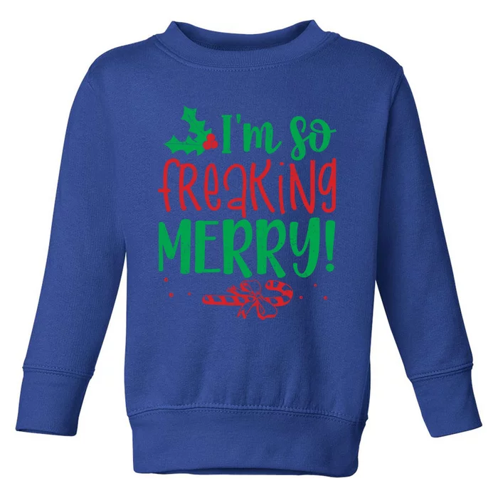 IM So Freaking Merry Funny Christmas Holiday Party Meaningful Gift Toddler Sweatshirt