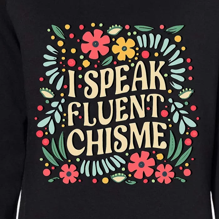 I Speak Fluent Chisme Funny Spanish Gossip Latina Chismosa Womens California Wash Sweatshirt