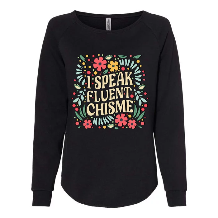 I Speak Fluent Chisme Funny Spanish Gossip Latina Chismosa Womens California Wash Sweatshirt