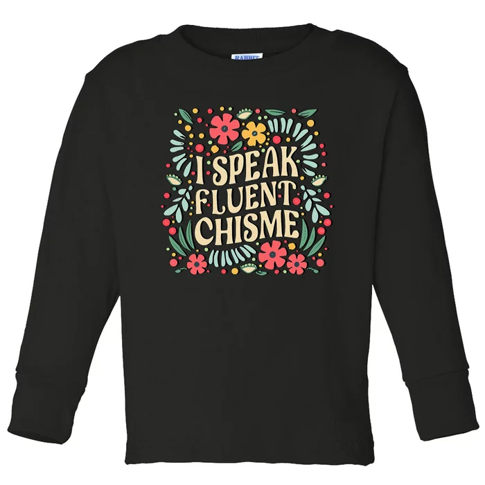 I Speak Fluent Chisme Funny Spanish Gossip Latina Chismosa Toddler Long Sleeve Shirt