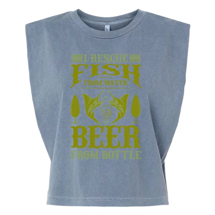 I save fish from the water and beer from bottles Garment-Dyed Women's Muscle Tee