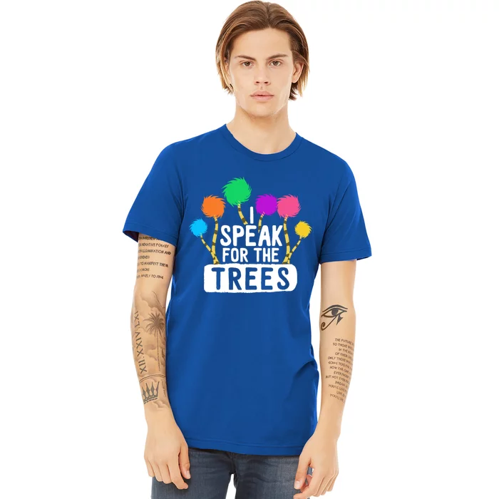 I Speak For The Tree Earth Day Inspiration Hippie Funny Gift Premium T-Shirt