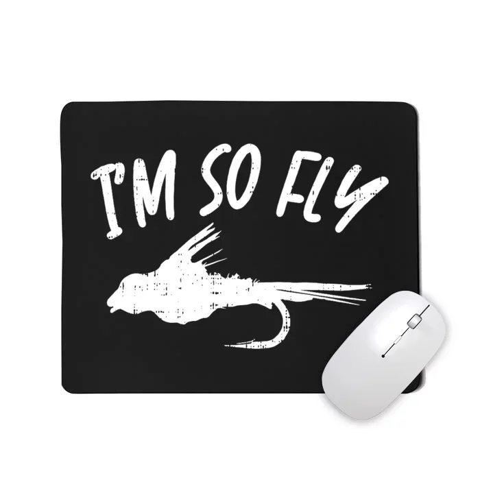 Im So Fly Bass Trout Fishing Angling Fisherman Angler Gift Mousepad