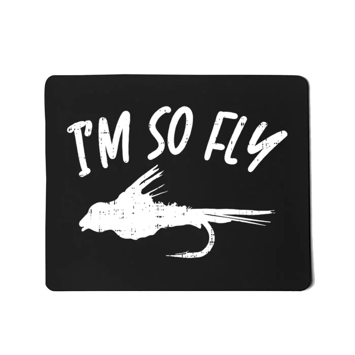 Im So Fly Bass Trout Fishing Angling Fisherman Angler Gift Mousepad