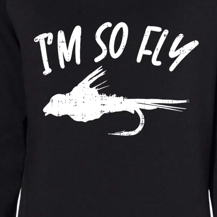 Im So Fly Bass Trout Fishing Angling Fisherman Angler Gift Womens California Wash Sweatshirt