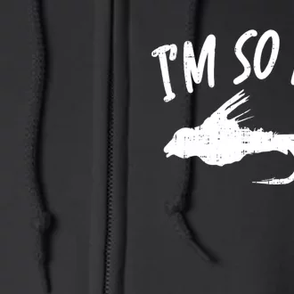 Im So Fly Bass Trout Fishing Angling Fisherman Angler Gift Full Zip Hoodie