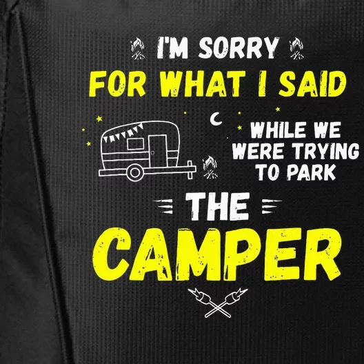 I'm Sorry For What I Said While Parking The Camper Rv Camp City Backpack