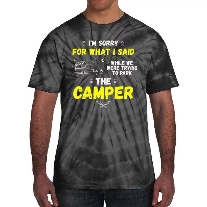 I'm Sorry For What I Said While Parking The Camper Rv Camp Tie-Dye T-Shirt