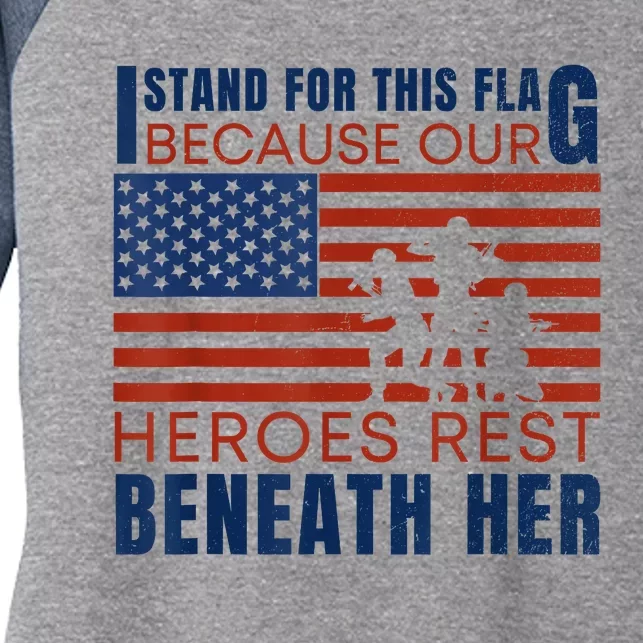 I Stand For This Flag Because Our Heroes Rest Beneath Her Women's Tri-Blend 3/4-Sleeve Raglan Shirt