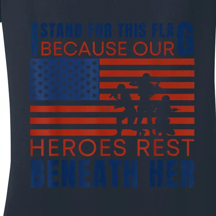 I Stand For This Flag Because Our Heroes Rest Beneath Her Women's V-Neck T-Shirt