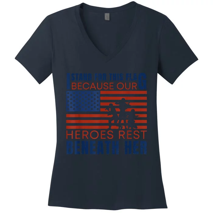 I Stand For This Flag Because Our Heroes Rest Beneath Her Women's V-Neck T-Shirt