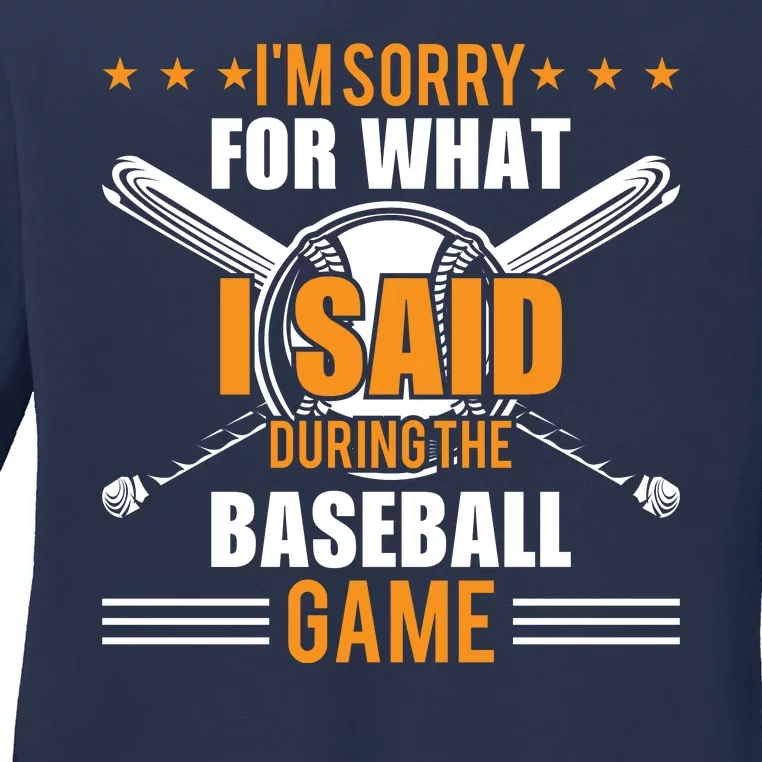 I'm Sorry For What I Said During The Baseball Game Funny Baseball Ladies Long Sleeve Shirt