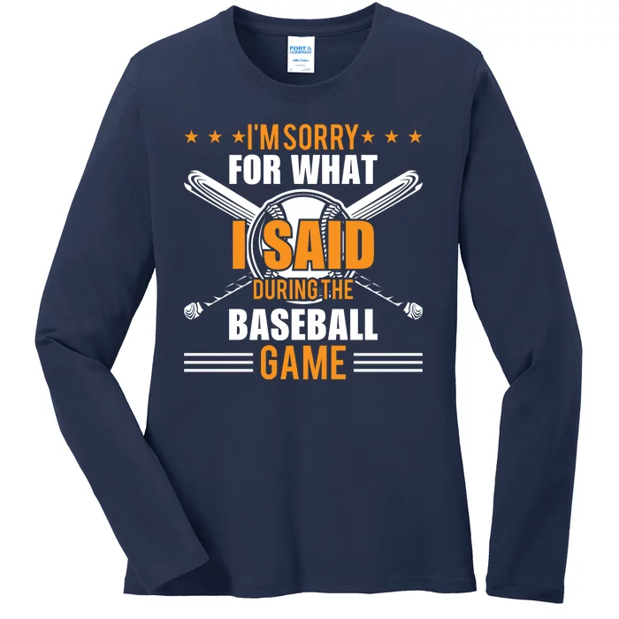 I'm Sorry For What I Said During The Baseball Game Funny Baseball Ladies Long Sleeve Shirt