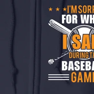 I'm Sorry For What I Said During The Baseball Game Funny Baseball Full Zip Hoodie