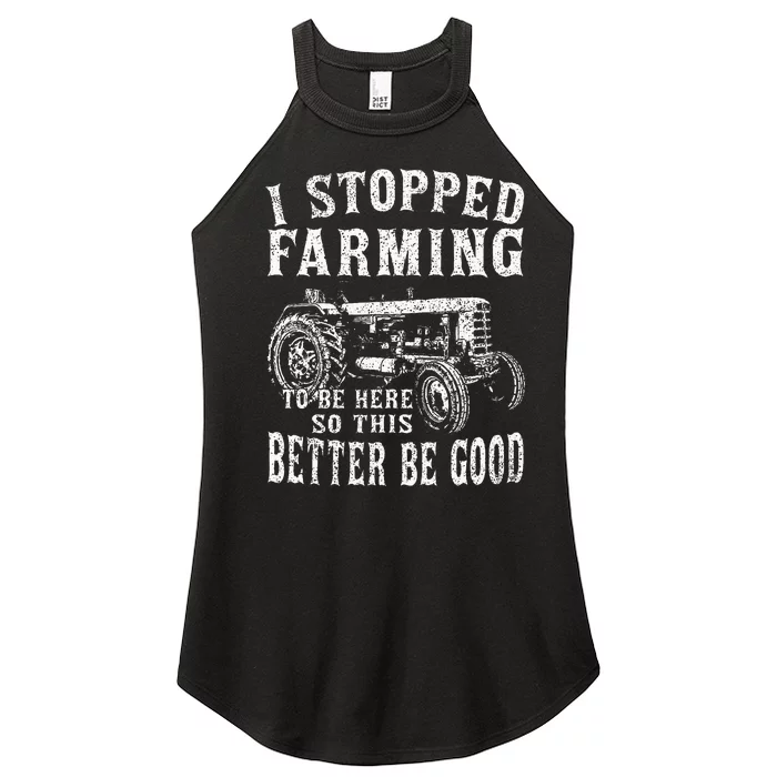 I Stopped Farming To Be Here So This Better Be Good Women’s Perfect Tri Rocker Tank