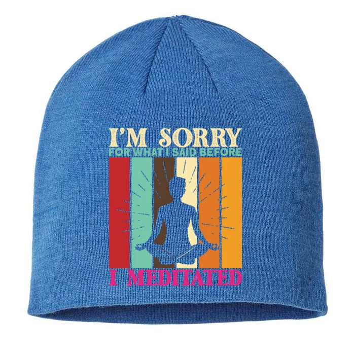 Im Sorry For What I Said Before I Meditated Gift 8 1/2in Sustainable Knit Beanie