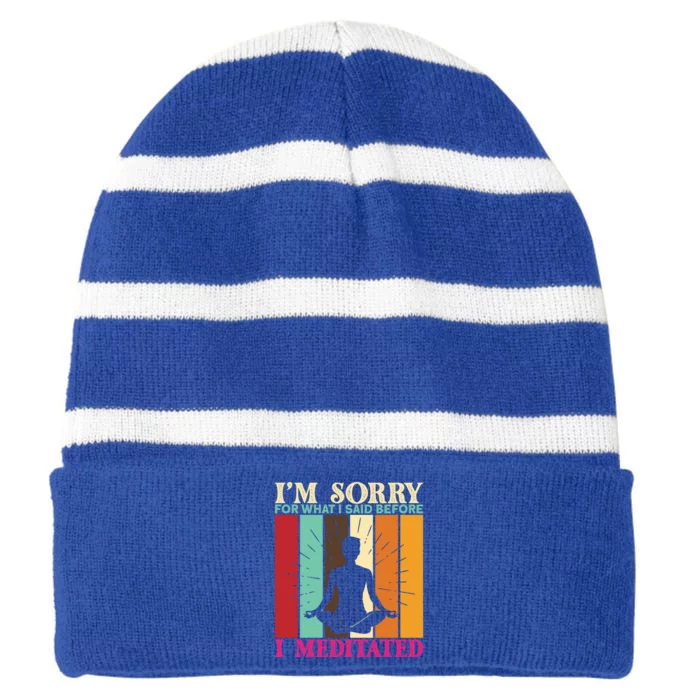 Im Sorry For What I Said Before I Meditated Gift Striped Beanie with Solid Band