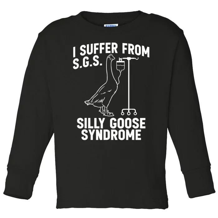 I Suffer From Silly Goose Syndrome Funny Goose Joke Humor Toddler Long Sleeve Shirt