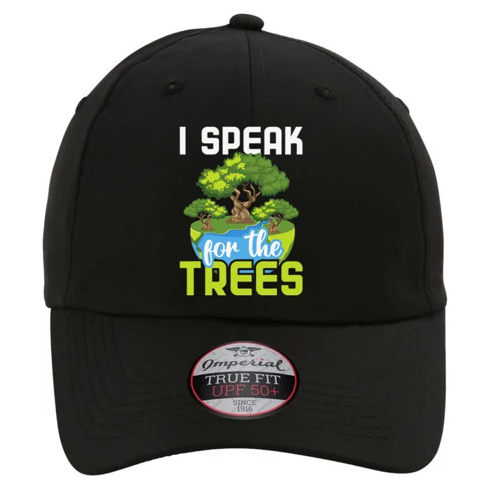 I Speak For The Trees Environmental Protection Earth Day The Original Performance Cap