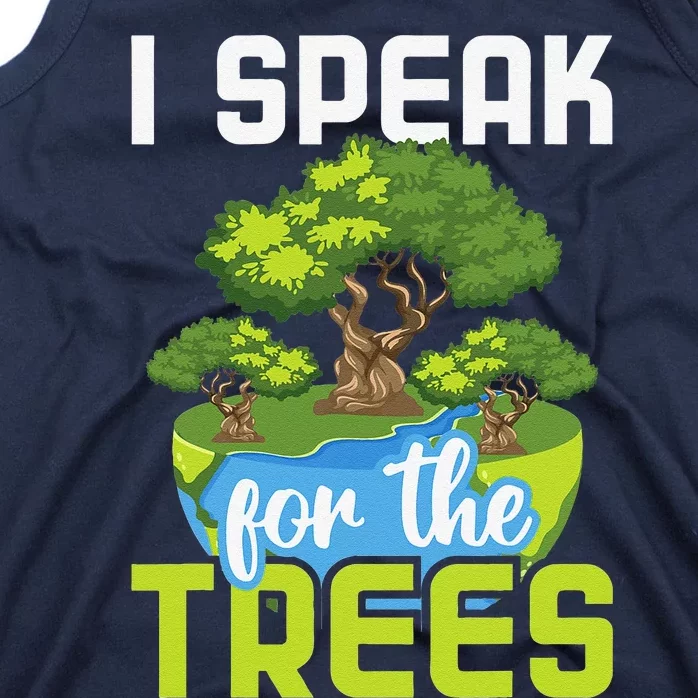 I Speak For The Trees Environmental Protection Earth Day Tank Top