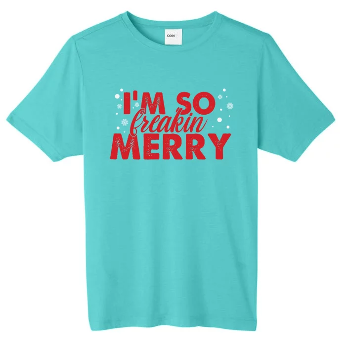 IM So Freakin Merry Funny Christmas Gift ChromaSoft Performance T-Shirt