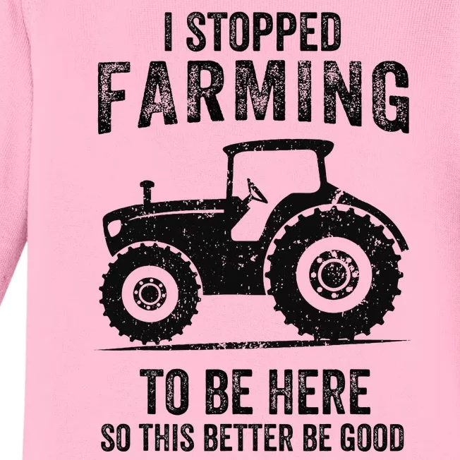 I Stopped Farming To Be Here Funny Farming Baby Long Sleeve Bodysuit