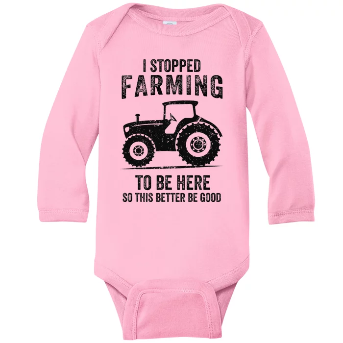 I Stopped Farming To Be Here Funny Farming Baby Long Sleeve Bodysuit