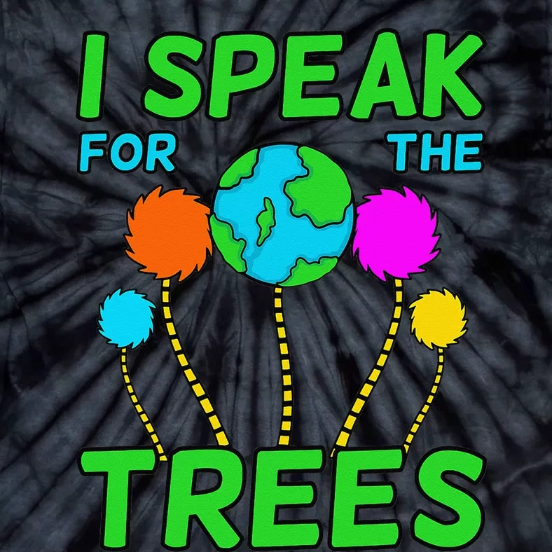 I Speak For Trees Planet Save Earth Day Graphic Tie-Dye T-Shirt