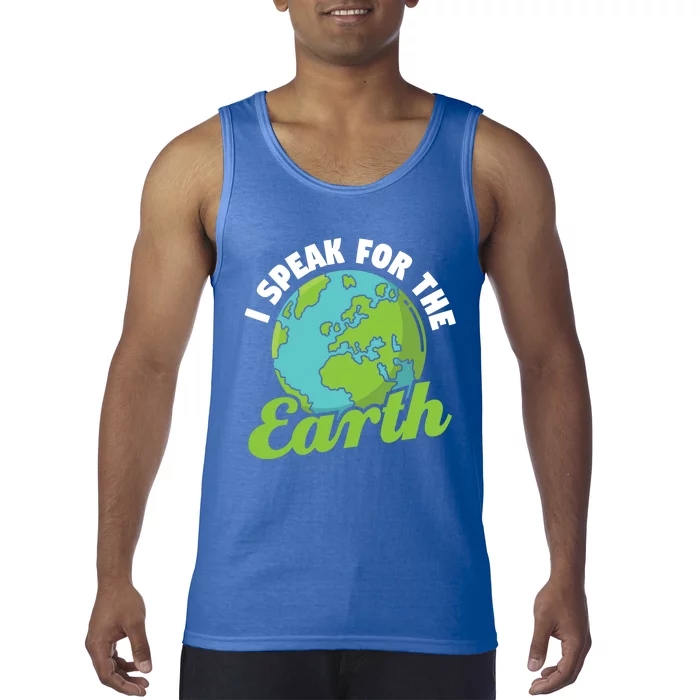 I Speak For The Earth Environtal Earth Day Gift Tank Top