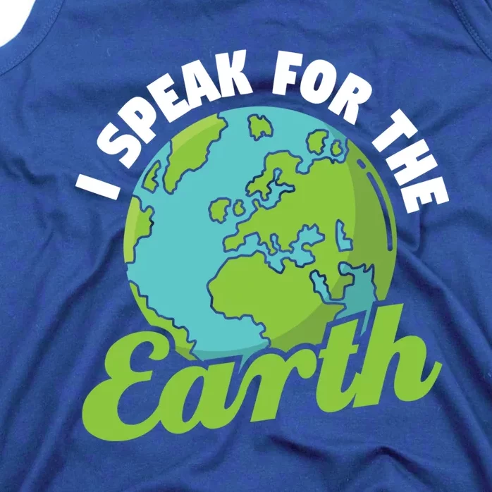 I Speak For The Earth Environtal Earth Day Gift Tank Top