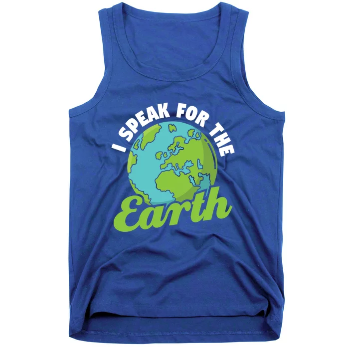 I Speak For The Earth Environtal Earth Day Gift Tank Top