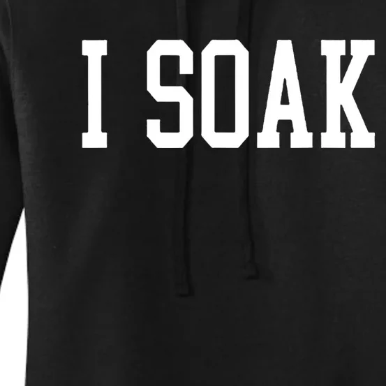 I Soak Funny Big Fan Women's Pullover Hoodie