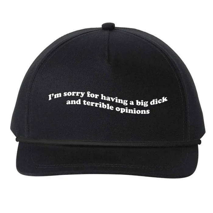 I’M Sorry For Having A Big Dick And Terrible Opinions Snapback Five-Panel Rope Hat