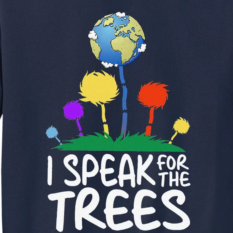 I Speak For Trees Earth Day Save Earth Inspiration Hippie Tall Sweatshirt