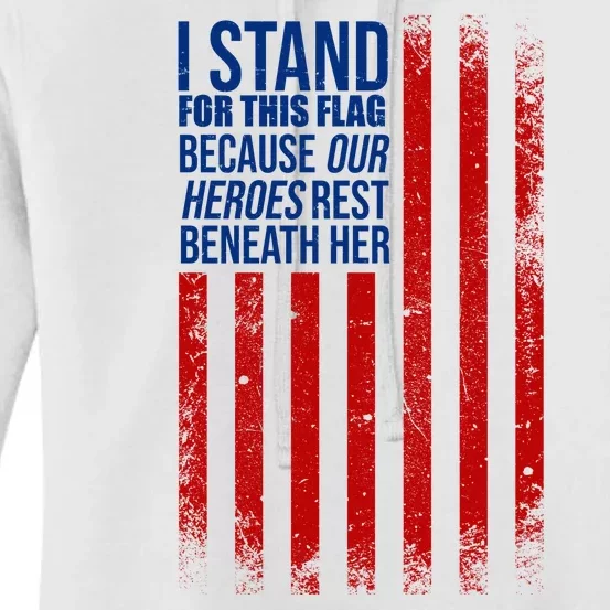 I Stand For This Flag Because Our Heroes Rest Beneath Her USA Women's Pullover Hoodie