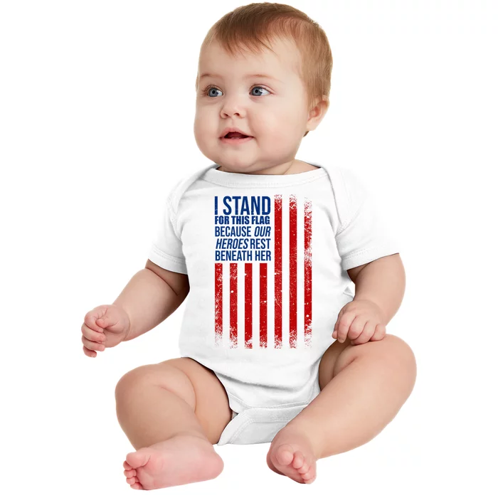 I Stand For This Flag Because Our Heroes Rest Beneath Her USA Baby Bodysuit