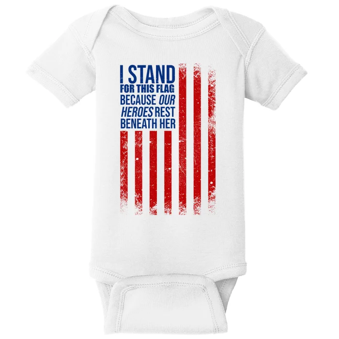 I Stand For This Flag Because Our Heroes Rest Beneath Her USA Baby Bodysuit