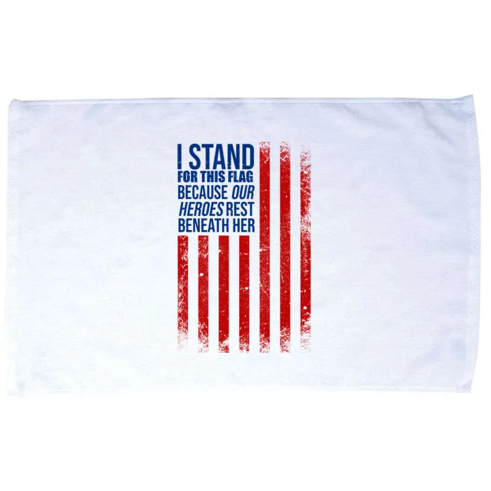 I Stand For This Flag Because Our Heroes Rest Beneath Her USA Microfiber Hand Towel