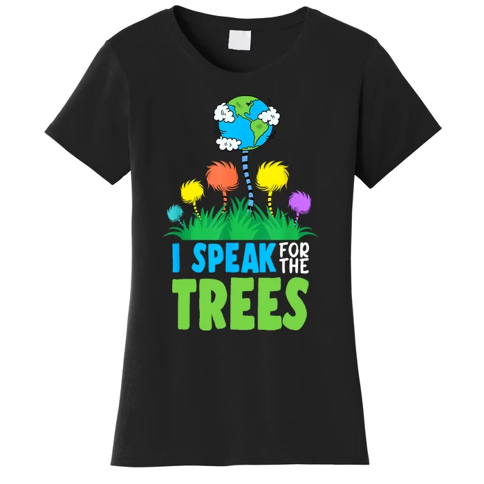 I Speak For Trees Earth Day Save Earth Inspiration Hippie Women's T-Shirt