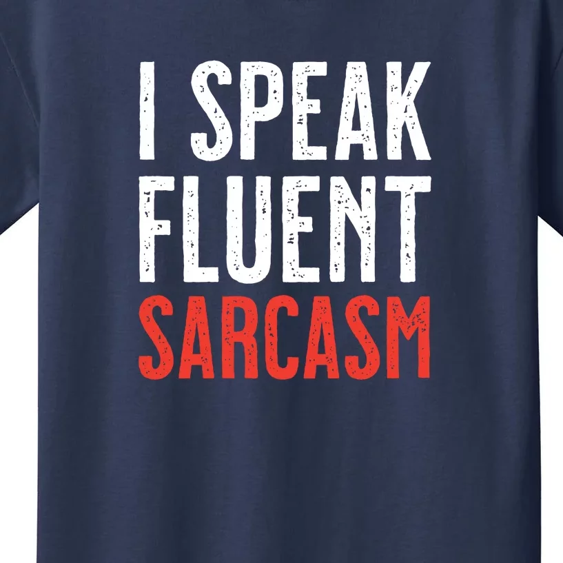 I Speak Fluent Sarcasm Kids T-Shirt