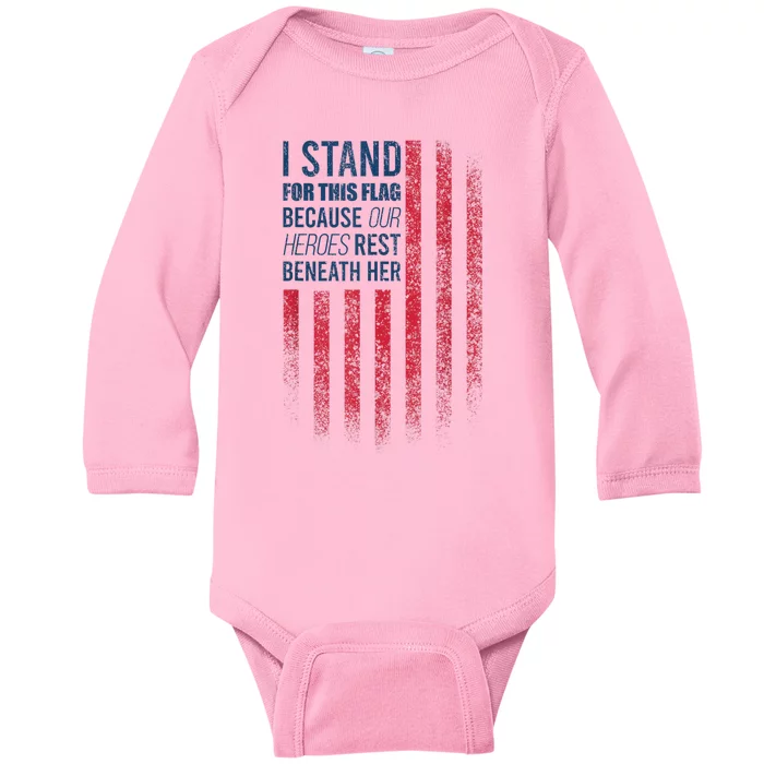 I Stand For This Flag Because Our Heroes Rest Beneath Her Baby Long Sleeve Bodysuit