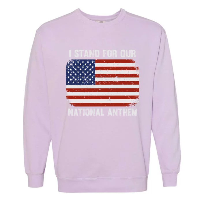 I Stand For Our National Anthem Usa Flag Conservative Funny Gift Garment-Dyed Sweatshirt