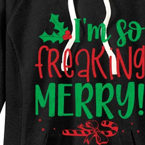 IM So Freaking Merry Funny Christmas Holiday Party Cool Gift Women's Fleece Hoodie