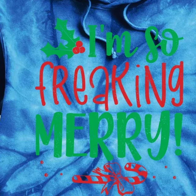 IM So Freaking Merry Funny Christmas Holiday Party Cool Gift Tie Dye Hoodie